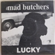 The Mad Butchers - Lucky